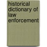 Historical Dictionary Of Law Enforcement by Mitchel P. Roth