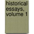 Historical Essays, Volume 1