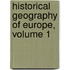 Historical Geography of Europe, Volume 1