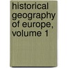 Historical Geography of Europe, Volume 1 door Edward Augustus Freeman