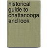 Historical Guide To Chattanooga And Look by George C. Connor