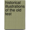 Historical Illustrations Of The Old Test by Ma George Rawlinson