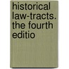 Historical Law-Tracts. The Fourth Editio by Unknown