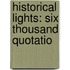 Historical Lights: Six Thousand Quotatio