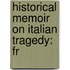 Historical Memoir On Italian Tragedy: Fr