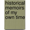 Historical Memoirs Of My Own Time door Sir Nathaniel William Wraxall