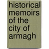 Historical Memoirs Of The City Of Armagh by James Stuart