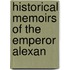 Historical Memoirs Of The Emperor Alexan