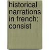 Historical Narrations In French: Consist door Onbekend