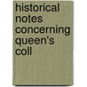 Historical Notes Concerning Queen's Coll door Joseph James Curling