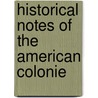 Historical Notes Of The American Colonie door William Griffith