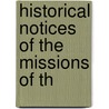 Historical Notices Of The Missions Of Th door Onbekend