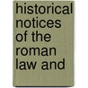 Historical Notices Of The Roman Law And by John Reddie