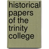 Historical Papers Of The Trinity College door Onbekend