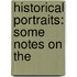 Historical Portraits: Some Notes On The