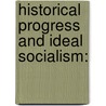 Historical Progress And Ideal Socialism: door Joseph Shield Nicholson