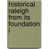 Historical Raleigh From Its Foundation I door Moses Neal Amis