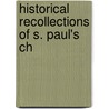 Historical Recollections Of S. Paul's Ch by Morgan Dix