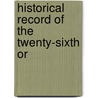 Historical Record Of The Twenty-Sixth Or door Onbekend