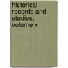 Historical Records And Studies, Volume X door Un States Catholic Historical Society