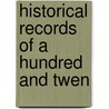 Historical Records Of A Hundred And Twen by Joel H. Monroe