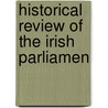Historical Review Of The Irish Parliamen door Onbekend