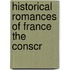 Historical Romances Of France The Conscr