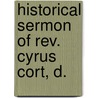 Historical Sermon Of Rev. Cyrus Cort, D. by Cyrus Cort