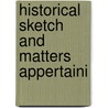 Historical Sketch And Matters Appertaini door Onbekend