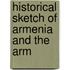 Historical Sketch Of Armenia And The Arm