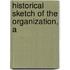 Historical Sketch Of The Organization, A
