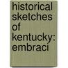 Historical Sketches Of Kentucky: Embraci door Lewis Collins