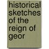 Historical Sketches Of The Reign Of Geor