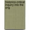 Historico-Critical Inquiry Into The Orig door Onbekend