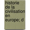 Historie De La Civilisation En Europe; D by M. Francois Guizot