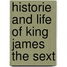 Historie and Life of King James the Sext door Thomas Thomson