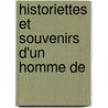 Historiettes Et Souvenirs D'Un Homme De door Hippolyte Hostein