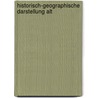 Historisch-Geographische Darstellung Alt by A.C. A. Friederich
