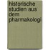 Historische Studien Aus Dem Pharmakologi