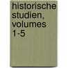 Historische Studien, Volumes 1-5 door Anonymous Anonymous