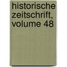 Historische Zeitschrift, Volume 48 by Unknown