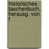 Historisches Taschenbuch, Herausg. Von F door Onbekend