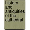 History And Antiquities Of The Cathedral by Unknown