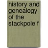 History And Genealogy Of The Stackpole F by Everett Schermerhorn Stackpole