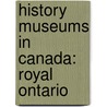 History Museums In Canada: Royal Ontario by Books Llc