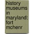 History Museums In Maryland: Fort Mchenr