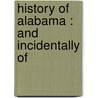 History Of Alabama : And Incidentally Of door Albert James Pickett