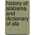 History Of Alabama And Dictionary Of Ala