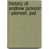 History Of Andrew Jackson : Pioneer, Pat