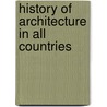 History Of Architecture In All Countries door Onbekend